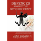 Defences Against the Witches' Craft: Anti-cursing Charms from English Folk Magick, Traditional Witchcraft and the Grimoire Traditions - Paperback