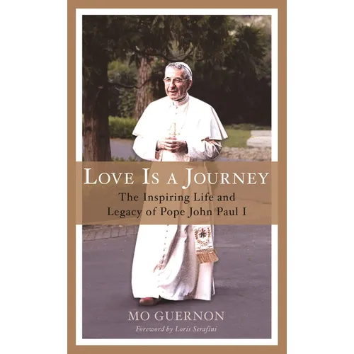 Love Is a Journey: The Inspiring Life and Legacy of Pope John Paul I - Hardcover