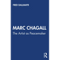 Marc Chagall: The Artist as Peacemaker - Paperback