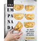 The Empanada Cookbook: The Sweet and Savoury Hand-held Pie Recipes - Paperback