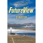 FutureView Startup: A Science Fiction Thriller - Paperback