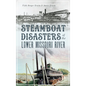 Steamboat Disasters of the Lower Missouri River - Hardcover