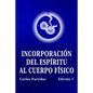 Incorporación del Espíritu Al Cuerpo Físico: La Probabilidad No Es El Valor Cuántico de la Energía - Paperback