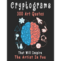 Cryptograms: 300 cryptograms puzzle books for adults large print, Art Quotes That Will Inspire The Artist In You - Paperback