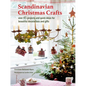 Scandinavian Christmas Crafts: Over 45 Projects and Quick Ideas for Beautiful Decorations & Gifts - Paperback