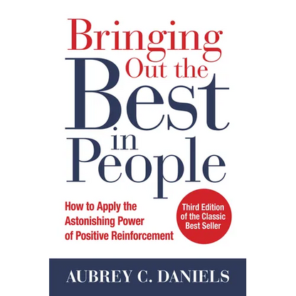 Bringing Out the Best in People: How to Apply the Astonishing Power of Positive Reinforcement, Third Edition - Hardcover