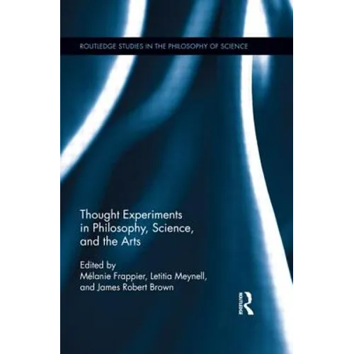 Thought Experiments in Science, Philosophy, and the Arts - Paperback