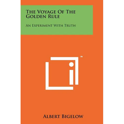 The Voyage Of The Golden Rule: An Experiment With Truth - Paperback