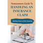Homeowners Guide to Handling An Insurance Claim: Making The Sense Insanity - Paperback