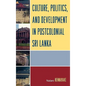 Culture, Politics, and Development in Postcolonial Sri Lanka - Hardcover