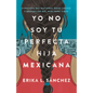 Yo No Soy Tu Perfecta Hija Mexicana / I Am Not Your Perfect Mexican Daughter - Paperback