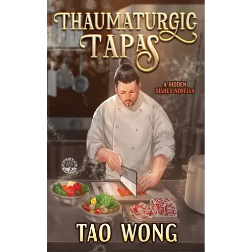Thaumaturgic Tapas: Succulent Food & Magical Guests - Paperback