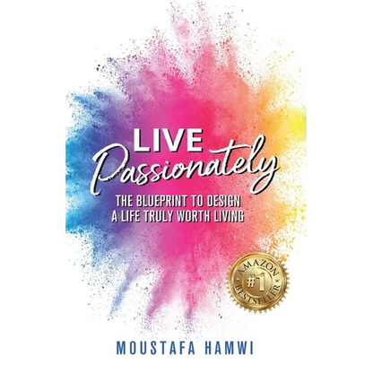 Live Passionately: The Blueprint to Design a Life Truly Worth Living - Paperback