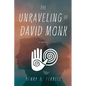The Unraveling of David Monk - Paperback