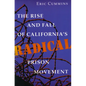 The Rise and Fall of California's Radical Prison Movement - Paperback