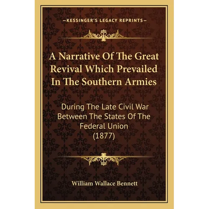 A Narrative Of The Great Revival Which Prevailed In The Southern Armies: During The Late Civil War Between The States Of The Federal Union (1877) - Paperback