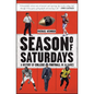 Season of Saturdays: A History of College Football in 14 Games - Paperback