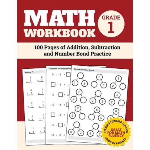 Math Workbook Grade 1: 100 Pages of Addition, Subtraction and Number Bond Practice - Paperback