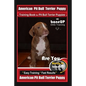 American Pit Bull Terrier Puppy Training Book for Pit Bull Terrier Puppies By BoneUP DOG Training: Are You Ready to Bone Up? Easy Training * Fast Resu - Paperback