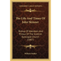 The Life And Times Of John Skinner: Bishop Of Aberdeen And Primus Of The Scottish Episcopal Church (1887) - Paperback