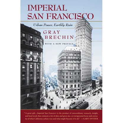 Imperial San Francisco, with a New Preface: Urban Power, Earthly Ruin - Paperback
