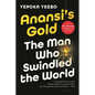 Anansi's Gold: The Man Who Swindled the World - Paperback