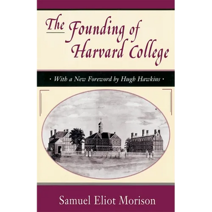 The Founding of Harvard College: With a New Foreword by Hugh Hawkins - Paperback