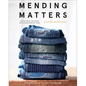 Mending Matters: Stitch, Patch, and Repair Your Favorite Denim & More - Hardcover