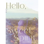 Hello, Sweet Spirit: The Journey to Self - Hardcover