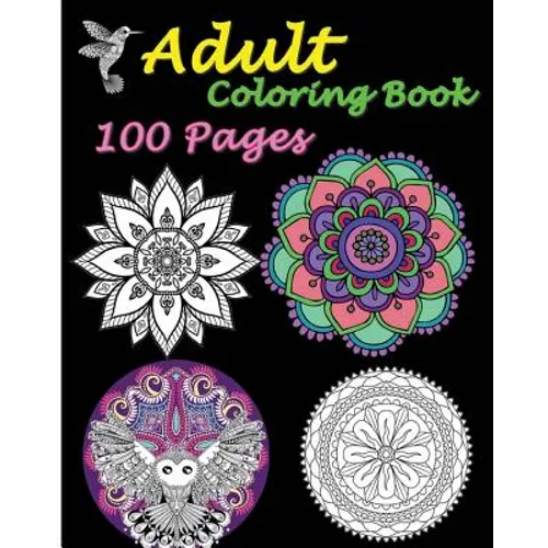 Adult Coloring Book 100 Pages: Stress Relieving Designs Featuring Mandalas & Animal - Paperback