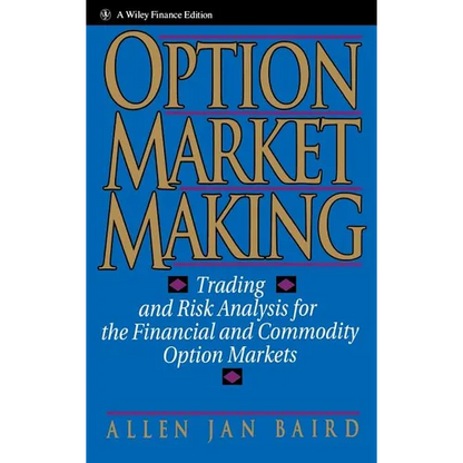 Option Market Making: Trading and Risk Analysis for the Financial and Commodity Option Markets - Hardcover