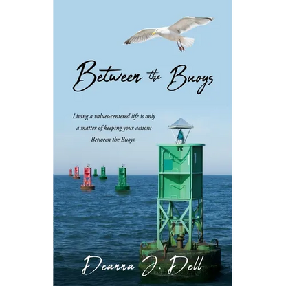 Between the Buoys: Living a values-centered life is only a matter of keeping your actions Between the Buoys. - Paperback