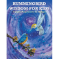 Hummingbird Wisdom for Kids: Enlightening Hearts of All Ages - Paperback