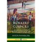 Workers' Councils: The Libertarian Socialist Philosophy of Workers' Self-Rule in Governing Local Regions - Paperback