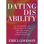Dating Disability: 15 Stories of Dealing with the Bs and Building Confidence - Hardcover