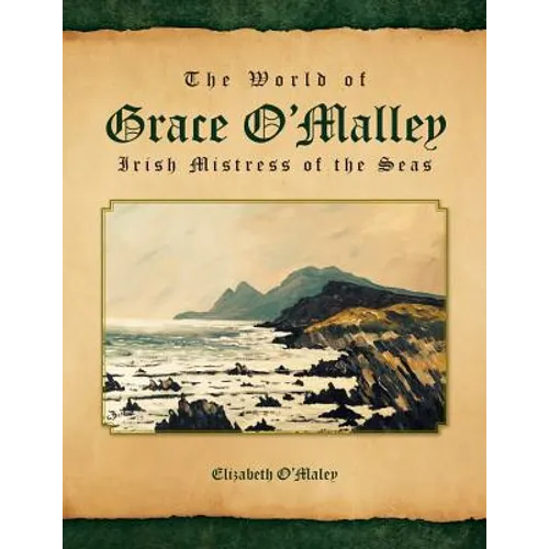 The World of Grace O'Malley: Irish Mistress of the Seas - Paperback
