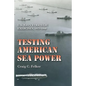 Testing American Sea Power: U.S. Navy Strategic Exercises, 1923-1940 Volume 107 - Paperback