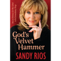 God's Velvet Hammer: How an Ordinary Girl Was Called to Do Extraordinary Things - Hardcover