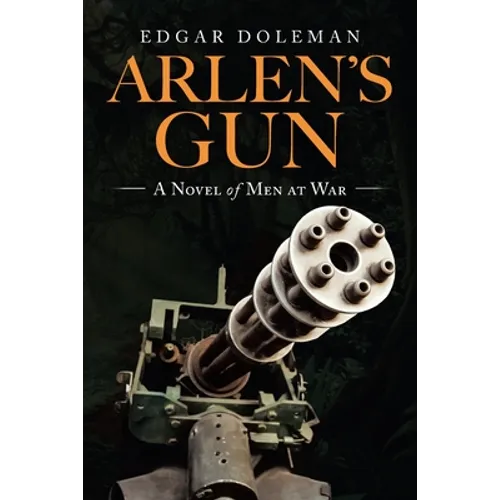 Arlen's Gun: A Novel of Men at War - Paperback