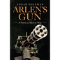 Arlen's Gun: A Novel of Men at War - Paperback
