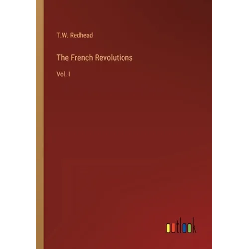 The French Revolutions: Vol. I - Paperback