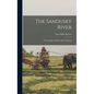 The Sandusky River: Its Geography, History And Traditions - Hardcover