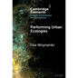 Performing Urban Ecologies - Hardcover