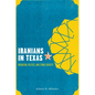 Iranians in Texas: Migration, Politics, and Ethnic Identity - Paperback