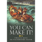 You Can Make It!: Twelve Keys to Victorious Faith - Paperback