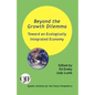 Beyond the Growth Dilemma: Toward an Ecologically Integrated Economy - Paperback