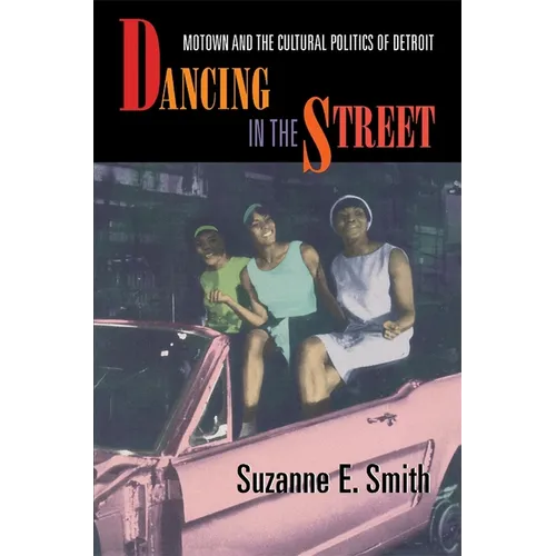 Dancing in the Street: Motown and the Cultural Politics of Detroit - Paperback