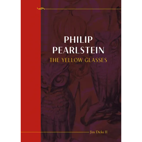 Philip Pearlstein: The Yellow Glasses - Hardcover