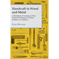 Handcraft in Wood and Metal - A Handbook of Training in Their Practical Working for Teachers, Students, & Craftsmen - Paperback