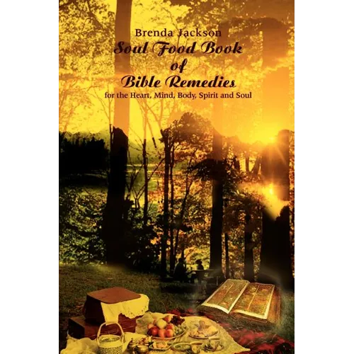 Soul Food Book of Bible Remedies: For the Heart, Mind, Body, Spirit and Soul - Paperback